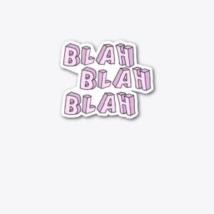 blah blah blah - Die Cut Sticker