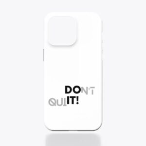 Don't Quit - iPhone Case